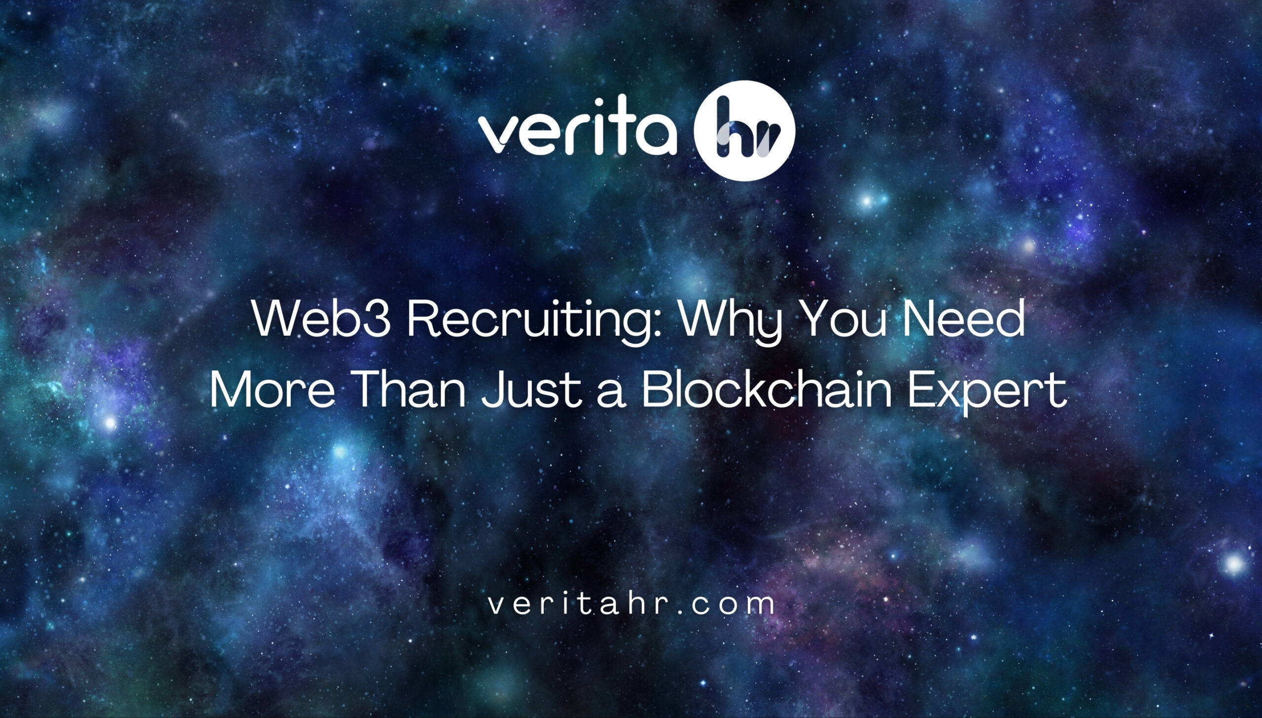 Web3 Recruiting: Why You Need More Than Just a Blockchain Expert - Verita HR