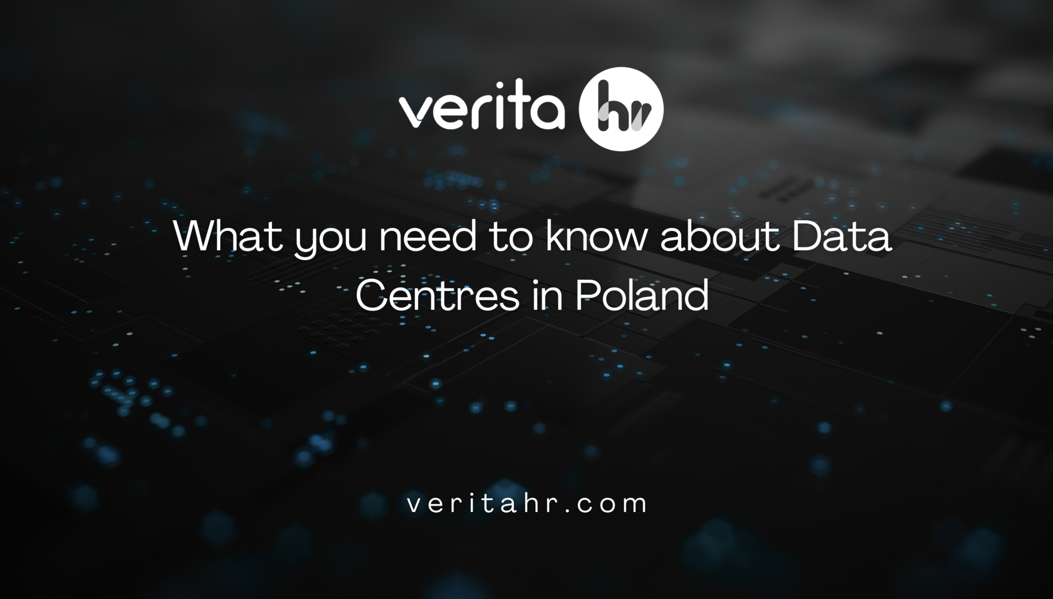 What you need to know about Data Centres in Poland - Verita HR