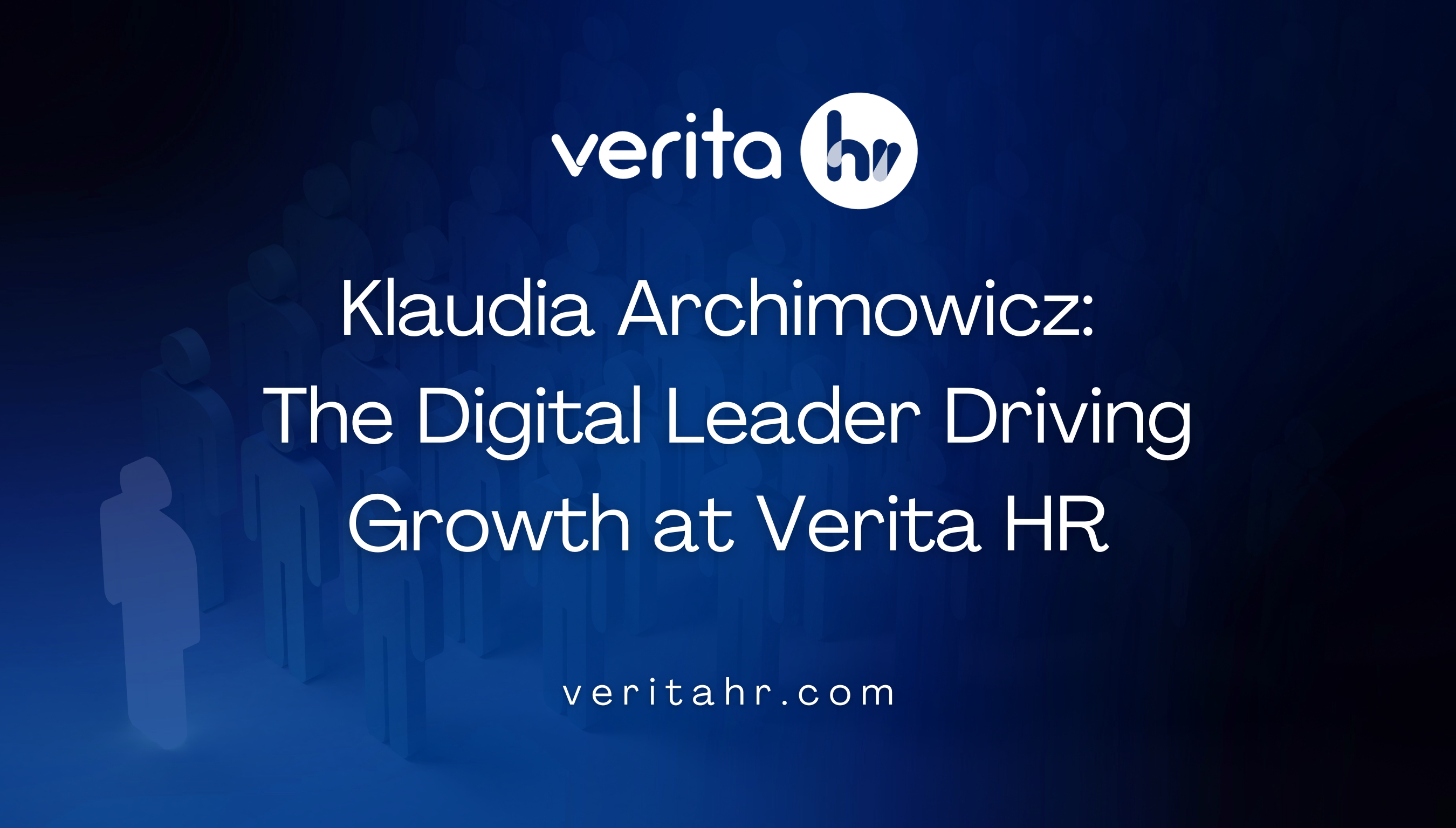 Klaudia Archimowicz: The Digital Leader Driving Growth at Verita HR