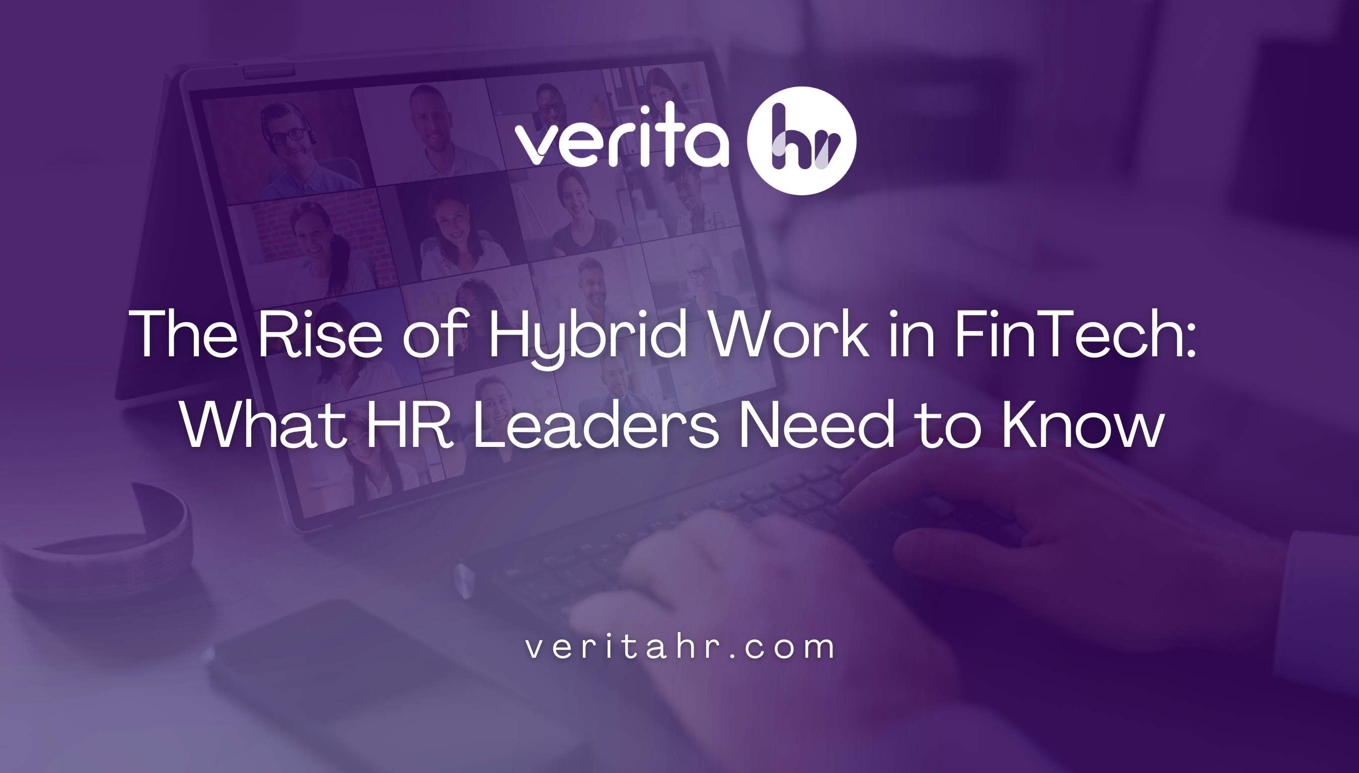 The Rise of Hybrid Work in FinTech: What HR Leaders Need to Know