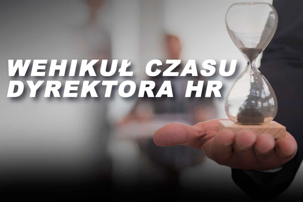 wehikuł czasu Dyrektora HR