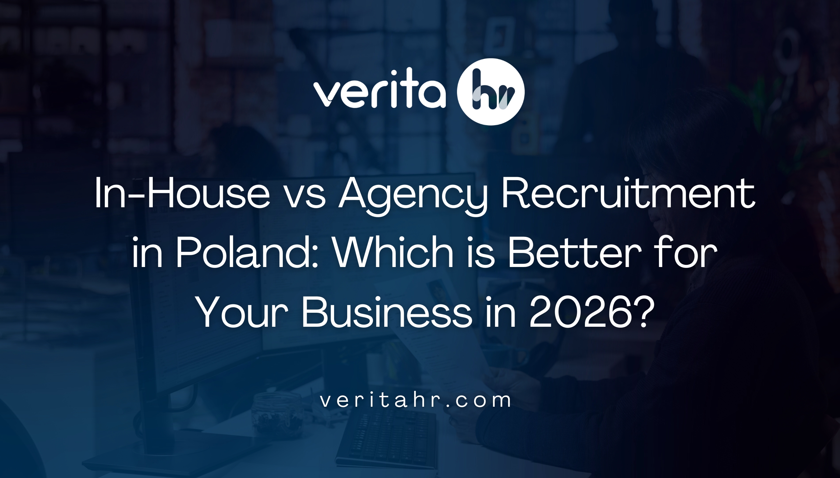 In-House vs Agency Recruitment in Poland: Which is Better for Your Business in 2026?